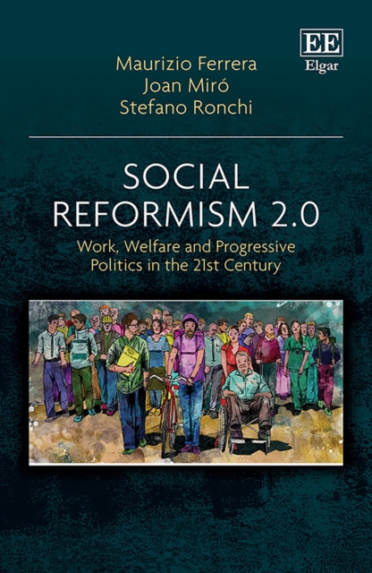 Social Reformism 2.0 : Work, Welfare and Progressive Politics in the 21st Century, PDF eBook