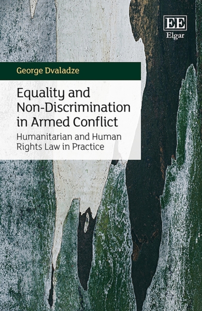 Equality and Non-Discrimination in Armed Conflict : Humanitarian and Human Rights Law in Practice, PDF eBook