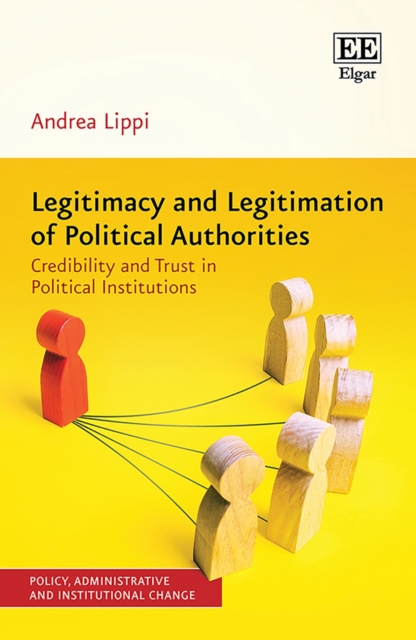 Legitimacy and Legitimation of Political Authorities : Credibility and Trust in Political Institutions, PDF eBook