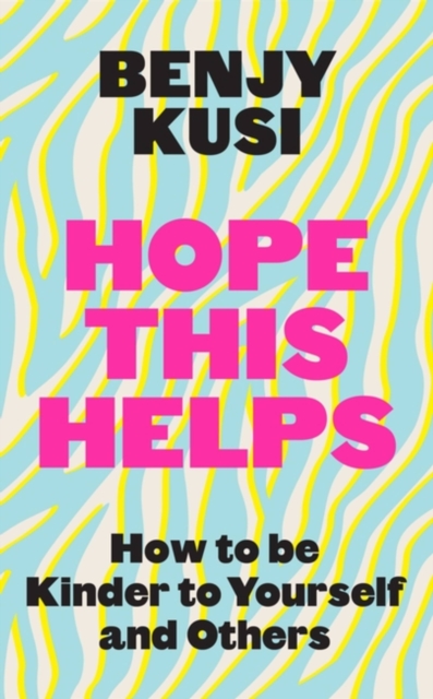 Hope this Helps : How to be Kinder to Yourself and Others, Paperback / softback Book