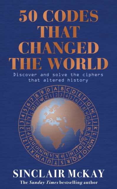 50 Codes that Changed the World : . . . And Your Chance to Solve Them!, Paperback / softback Book