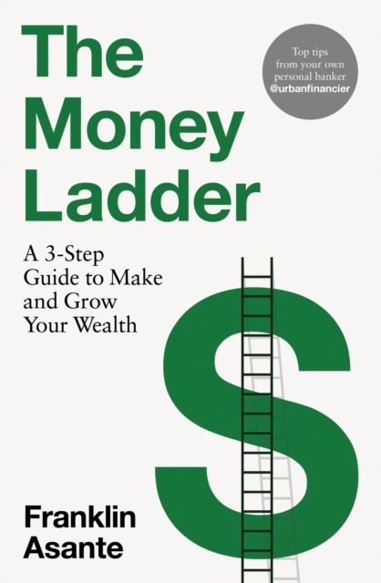 The Money Ladder : A 3-step guide to make and grow your wealth - from Instagram's @urbanfinancier, Hardback Book