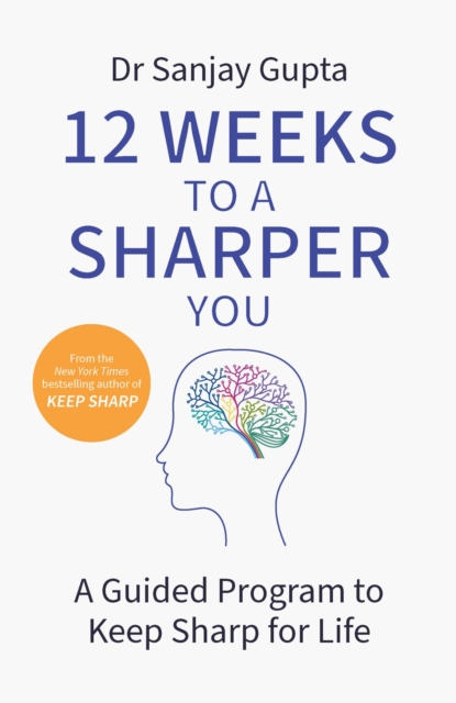 12 Weeks to a Sharper You : A Guided Program to Keep Sharp for Life, Paperback / softback Book