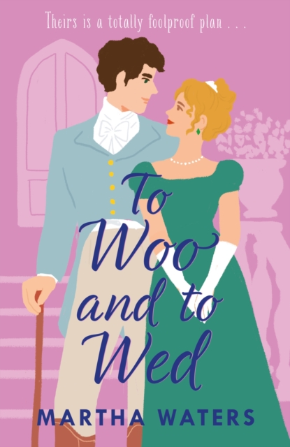To Woo and to Wed : A smart and swoony Regency rom-com of second chances!, Paperback / softback Book