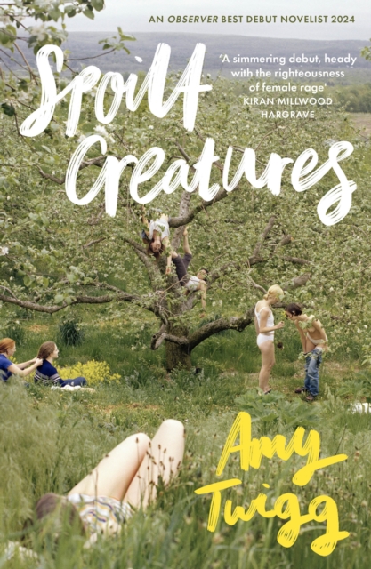 Spoilt Creatures : An Observer Best Debut of 2024 - 'compelling, cultish and utterly feral' Alice Slater, Hardback Book
