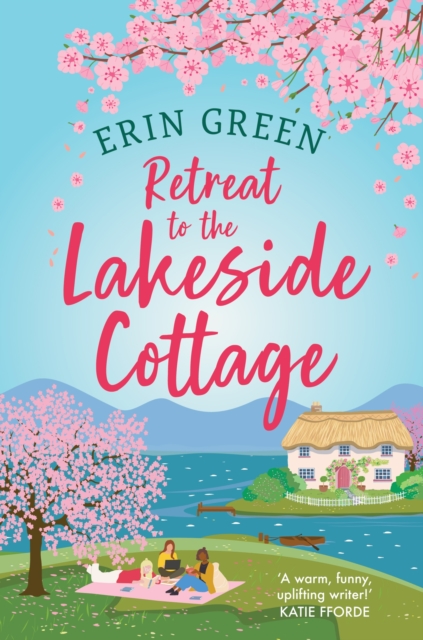 Retreat to the Lakeside Cottage : Escape with this perfect feel-good and uplifting story of love, life and laughter!, Paperback / softback Book