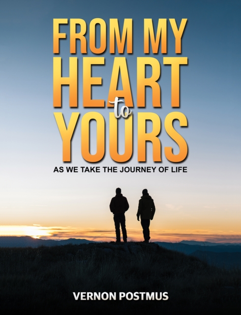From My Heart to Yours : As We Take the Journey of Life, Hardback Book