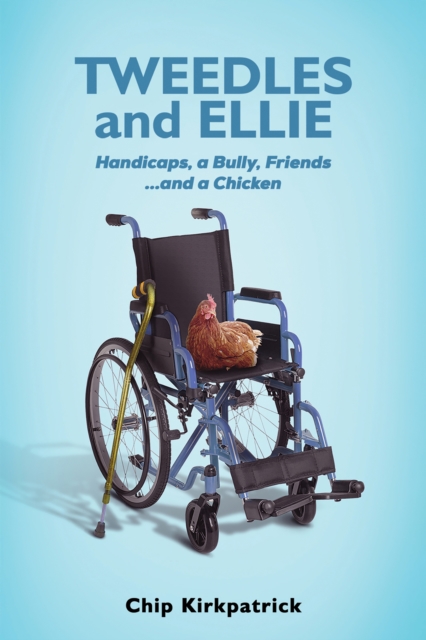 Tweedles and Ellie : Handicaps, a Bully, Friends...and a Chicken, EPUB eBook