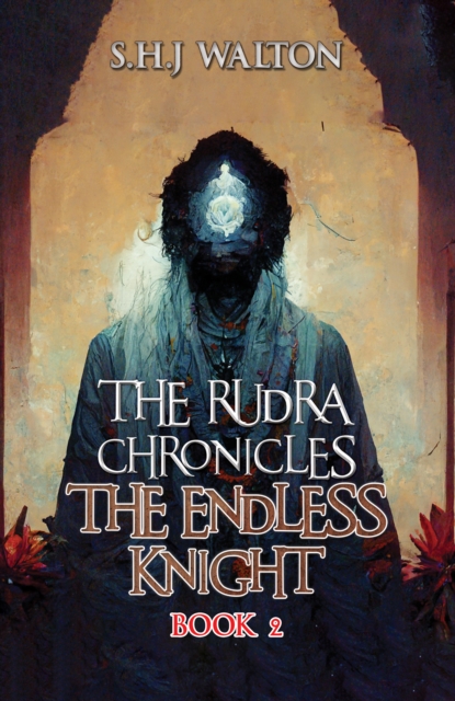 The Rudra Chronicles: The Endless Knight : Book 2, Paperback / softback Book