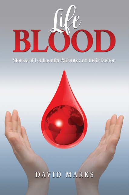 Life Blood : Stories of Leukaemia Patients and Their Doctor, EPUB eBook