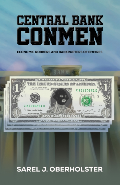 Central Bank Conmen : Economic Robbers and Bankrupters of Empires, Paperback / softback Book