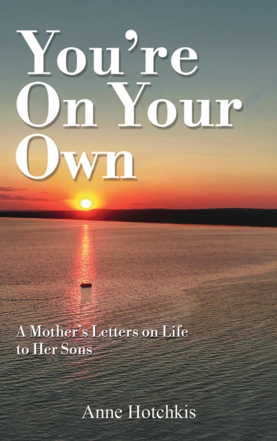 You're On Your Own : A Mother's Letters on Life to Her Sons, EPUB eBook