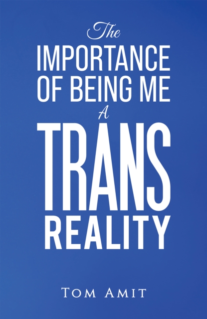 The Importance Of Being Me: A Trans Reality, EPUB eBook