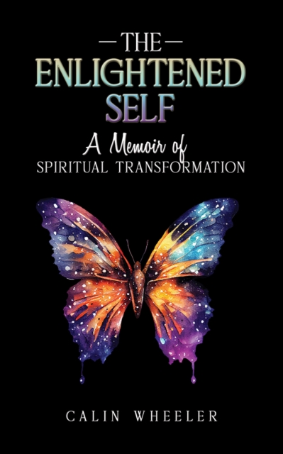 The Enlightened Self : A Memoir of Spiritual Transformation, EPUB eBook