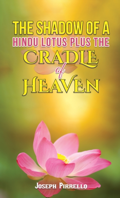The Shadow of a Hindu Lotus Plus the Cradle of Heaven, Hardback Book