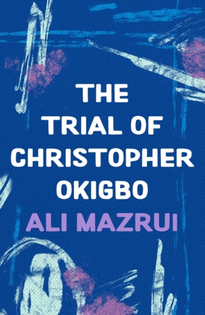 The Trial of Christopher Okigbo, Paperback / softback Book