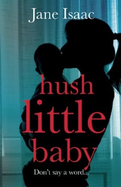 Hush Little Baby : the electrifying new domestic crime thriller, Paperback / softback Book