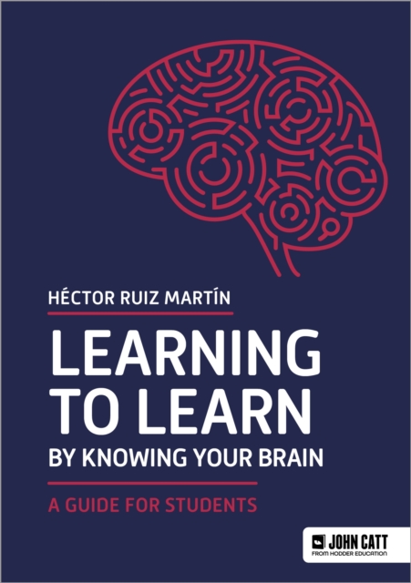 Learning to Learn by Knowing Your Brain: A Guide for Students, Paperback / softback Book
