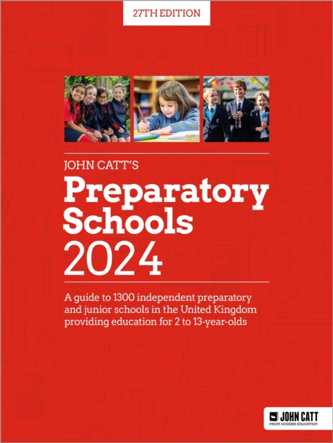 John Catt's Preparatory Schools 2024: A guide to 1,300 prep and junior schools in the UK, Paperback / softback Book