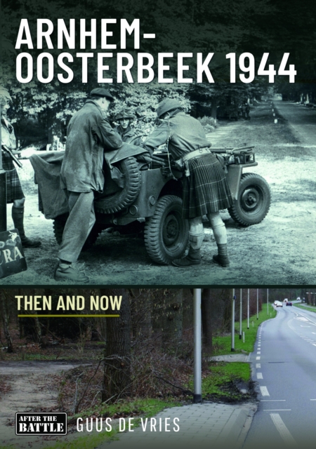 Arnhem-Oosterbeek 1944 : Then and Now, Hardback Book