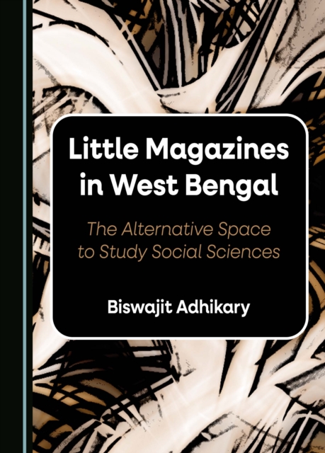 None Little Magazines in West Bengal : The Alternative Space to Study Social Sciences, PDF eBook