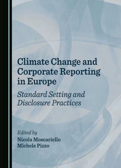 None Climate Change and Corporate Reporting in Europe : Standard Setting and Disclosure Practices, PDF eBook