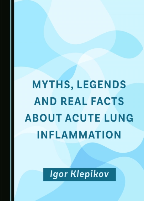 None Myths, Legends and Real Facts About Acute Lung Inflammation, PDF eBook