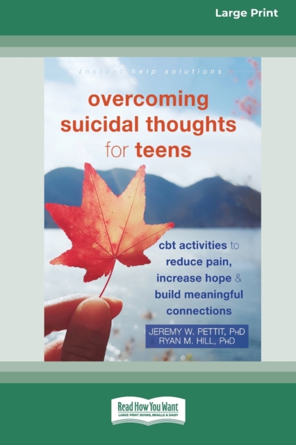 Overcoming Suicidal Thoughts for Teens : CBT Activities to Reduce Pain, Increase Hope, and Build Meaningful Connections (16pt Large Print Edition), Paperback / softback Book