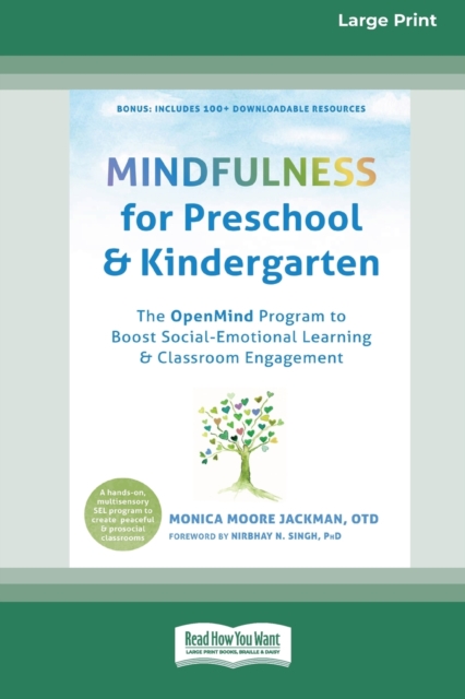 Mindfulness for Preschool and Kindergarten : The OpenMind Program to Boost Social-Emotional Learning and Classroom Engagement (16pt Large Print Edition), Paperback / softback Book