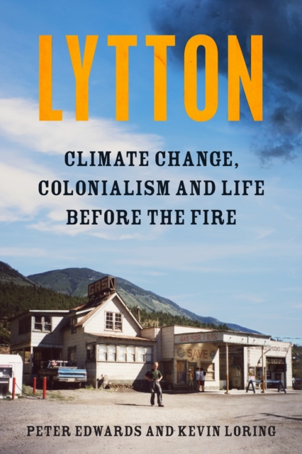 Lytton : Climate Change, Colonialism and Life Before the Fire, Hardback Book