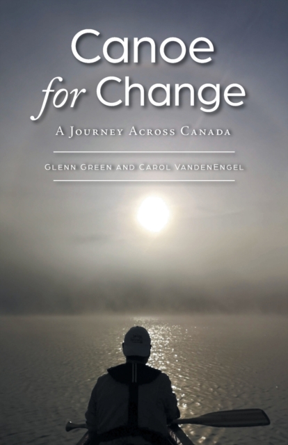 Canoe for Change : A Journey Across Canada, Paperback / softback Book