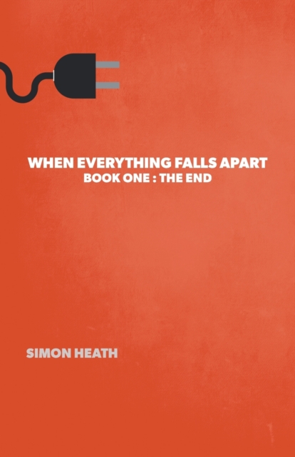When Everything Falls Apart : Book One: The End, Paperback / softback Book