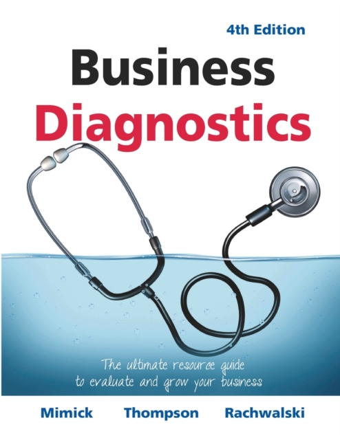 Business Diagnostics 4th Edition : The ultimate resource guide to evaluate and grow your business, Paperback / softback Book
