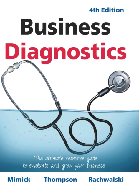 Business Diagnostics 4th Edition : The ultimate resource guide to evaluate and grow your business, Hardback Book