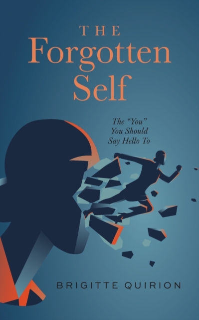 The Forgotten Self : The "You" You Should Say Hello To, Paperback / softback Book