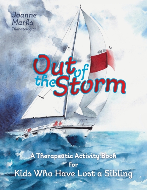 Out of the Storm : A Therapeutic Activity Book for Kids who have Lost a Sibling, Paperback / softback Book