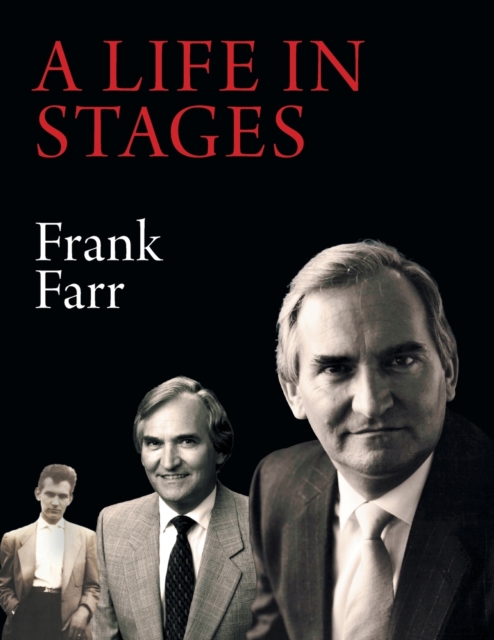 A Life in Stages : Eighty-two years of living a good life, learning, working hard and enjoying the love of family and the companionship of friends and colleagues, Paperback / softback Book
