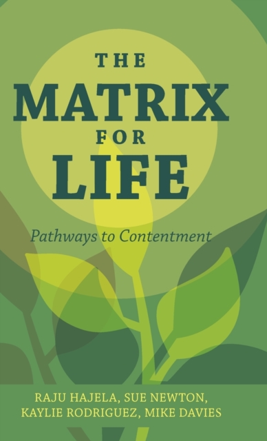 The Matrix for Life : Pathways to Contentment, Hardback Book
