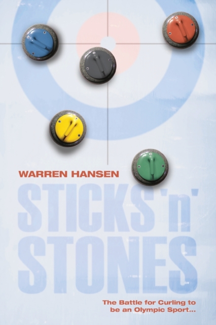 Sticks 'n' Stones : The Battle for Curling to be an Olympic Sport, Paperback / softback Book