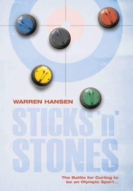 Sticks 'n' Stones : The Battle for Curling to be an Olympic Sport, Hardback Book