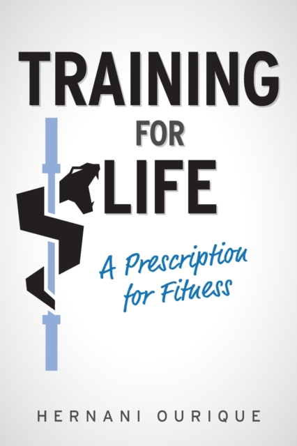 Training For Life : A Prescription for Fitness, Paperback / softback Book