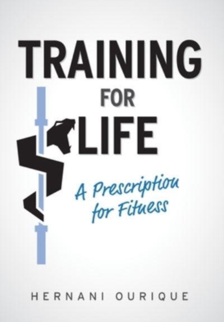 Training For Life : A Prescription for Fitness, Hardback Book