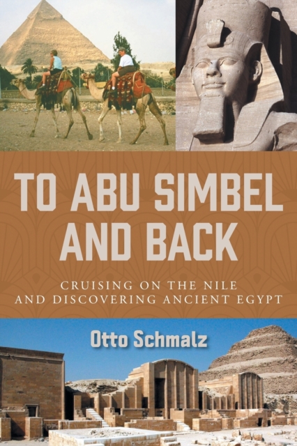 To Abu Simbel and Back : Cruising on the Nile and Discovering Ancient Egypt, Paperback / softback Book