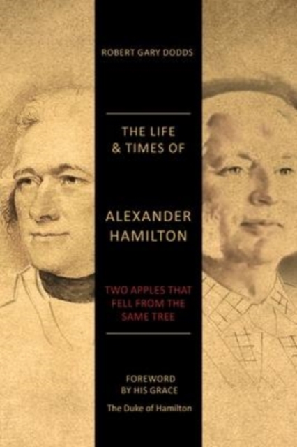 The Life & Times of Alexander Hamilton : Two Apples that Fell from the Same Tree, Paperback / softback Book