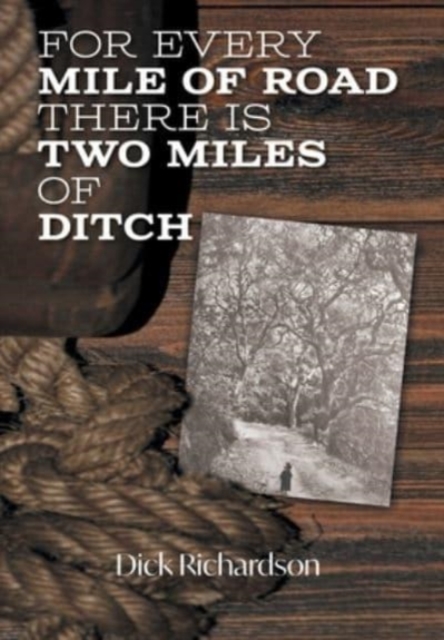 For Every Mile of Road There is Two Miles of Ditch, Hardback Book