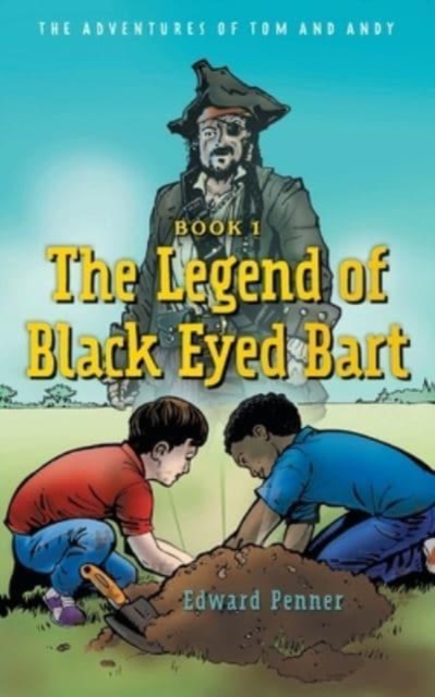 The Legend of Black Eyed Bart : The Adventures of Tom and Andy, Paperback / softback Book