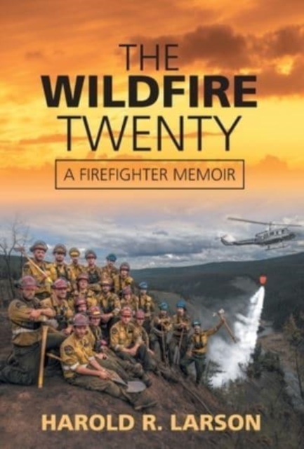 The Wildfire Twenty : A Firefighter Memoir, Hardback Book