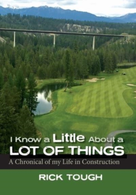 I Know a Little About a Lot of Things : A Chronical of my Life in Construction, Hardback Book