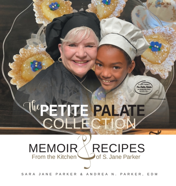 The Petite Palate Collection : Memoir and Recipes from the Kitchen of S. Jane Parker, Hardback Book