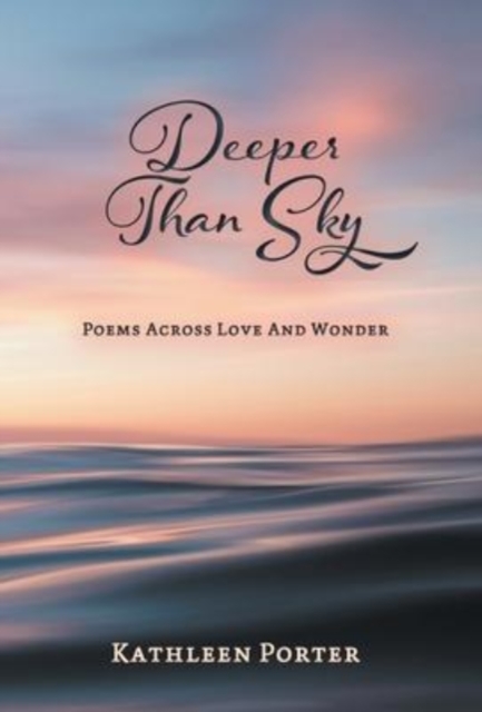 Deeper Than Sky : Poems Across Love And Wonder, Hardback Book